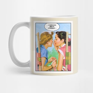 Coercion Isn't Consent Mug